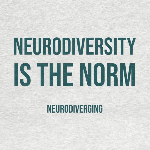 Neurodiversity Is The Norm by Neurodiverging